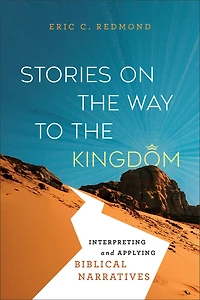 Stories on the Way to Kingdom: Interpreting and Applying Biblical Narratives
