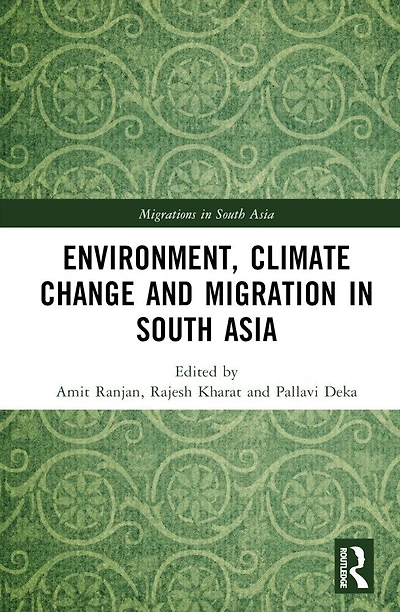 Environment, Climate Change and Migration South Asia