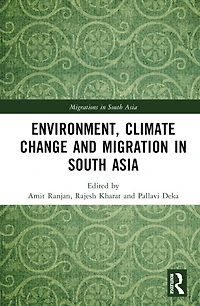 Environment, Climate Change and Migration South Asia