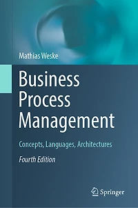 Business Process Management: Concepts, Languages, Architectures
