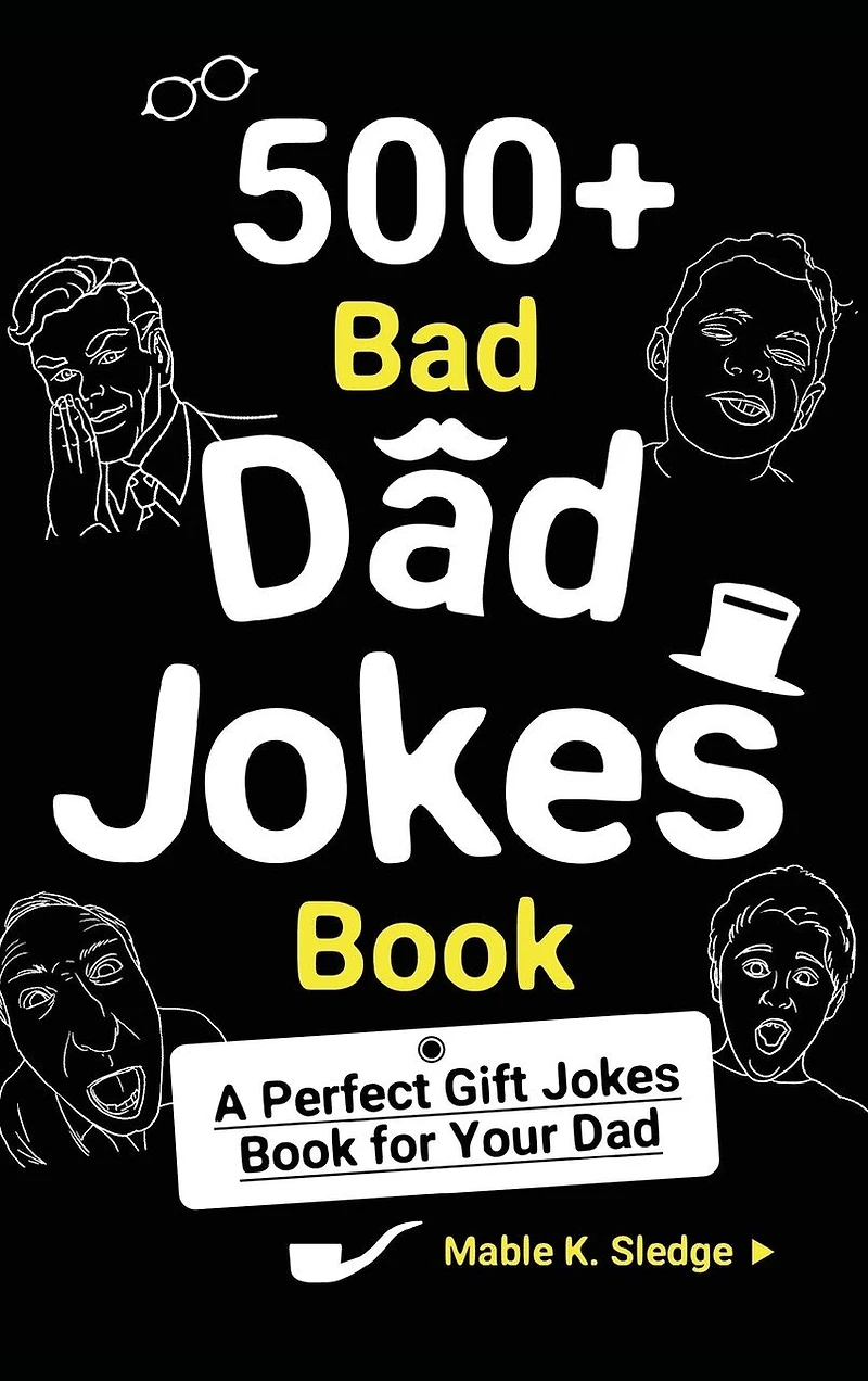 500+ Bad Dad Jokes Book: A Perfect Gift Jokes Book For Your Dad