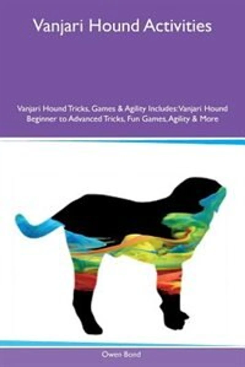 Vanjari Hound Activities Vanjari Hound Tricks, Games & Agility Includes: Vanjari Hound Beginner to Advanced Tricks, Fun Games, Agility & More