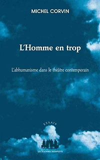 L' homme en trop: l'abhumanisme dans le théâtre contemporain