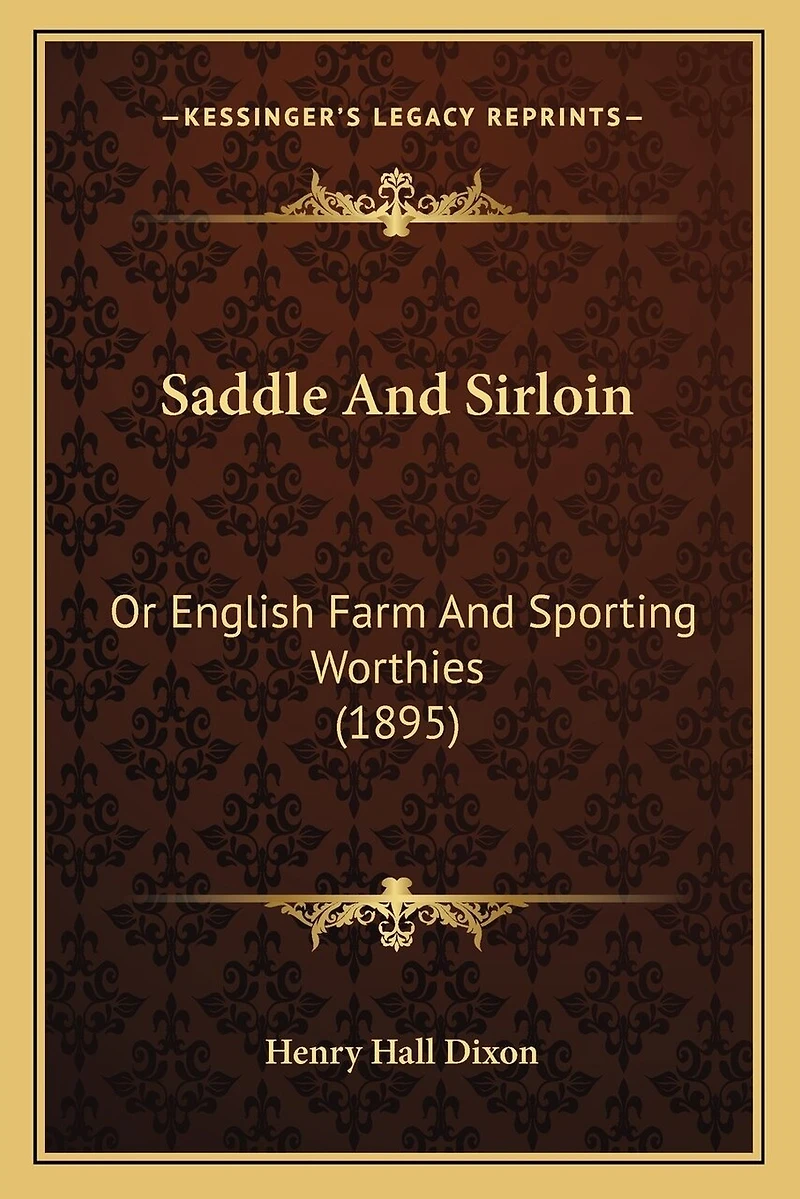 Saddle And Sirloin: Or English Farm And Sporting Worthies (1895)