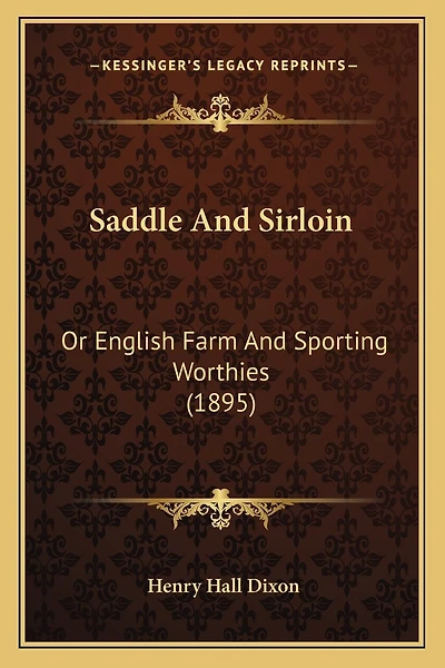 Saddle And Sirloin: Or English Farm And Sporting Worthies (1895)
