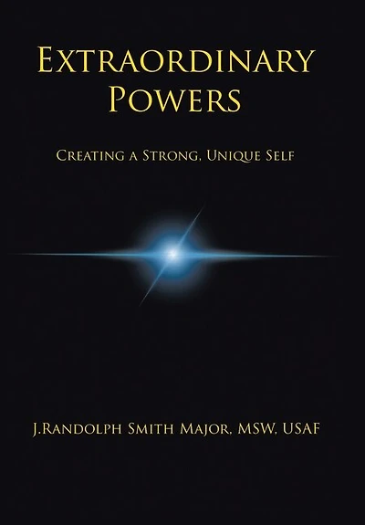 Extraordinary Powers: Creating A Strong Unique Self
