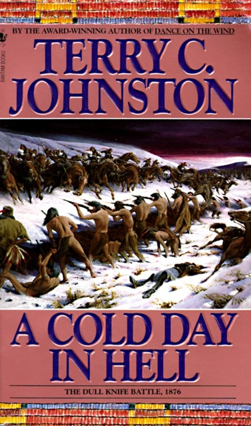 A Cold Day Hell: the Spring Creek Encounters, Cedar Fight with Sitting Bull's Sioux, and Dull Knife Battle, November 25, 1876
