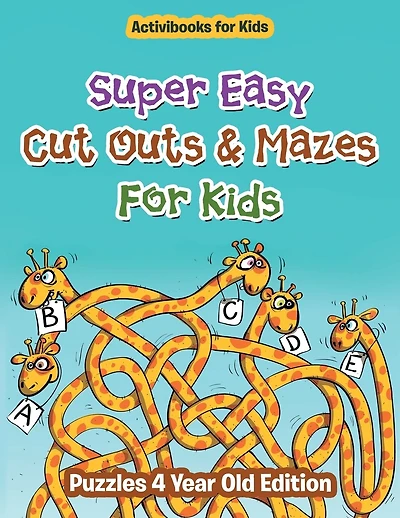 Super Easy Cut Outs & Mazes For Kids: Puzzles 4 Year Old Edition