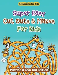 Super Easy Cut Outs & Mazes For Kids: Puzzles 4 Year Old Edition