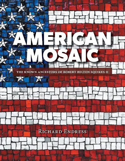 American Mosaic: The Known Ancestors of Robert Hilton Squires II