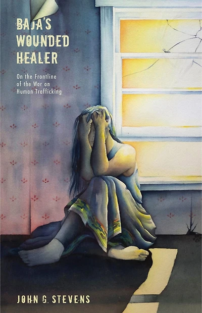 Baja's Wounded Healer: On The Frontline Of The War On Human Trafficking