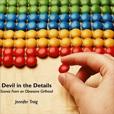 Devil the Details: Scenes from an Obsessive Girlhood
