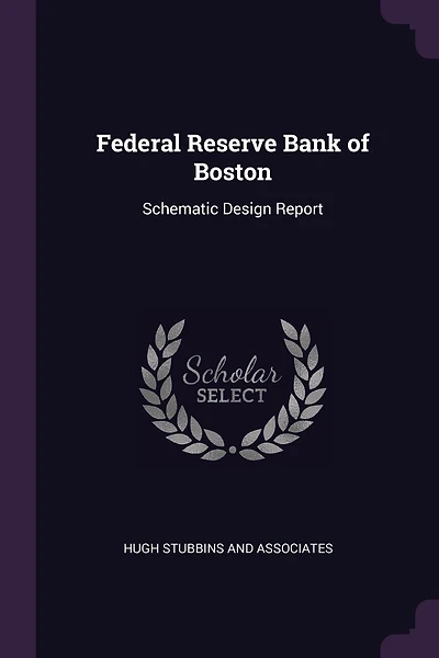 Federal Reserve Bank of Boston: Schematic Design Report