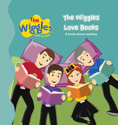 The Wiggles Here To Help: The Wiggles Love Books: A Book About Reading
