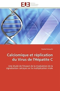 Calciomique et réplication du Virus de l'Hépatite C: Une étude de l'impact de la modulation de la signalisation calcique sur la multiplication virale