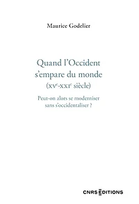 Quand l'Occident s'empare du monde (XVe-XXIe siècle): peut-on alors se moderniser sans s'occidentaliser ?