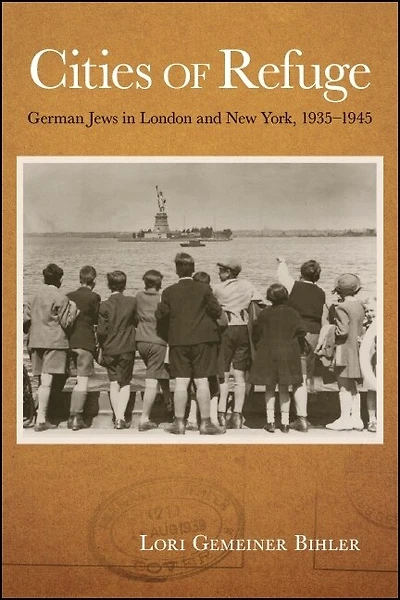 Cities of Refuge: German Jews London and New York, 1935-1945