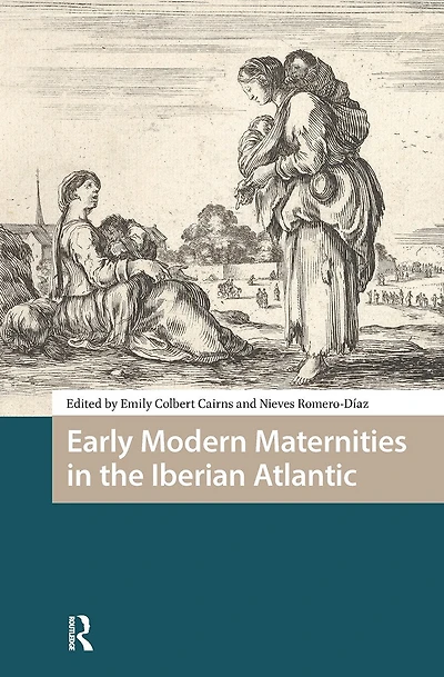 Early Modern Maternities the Iberian Atlantic