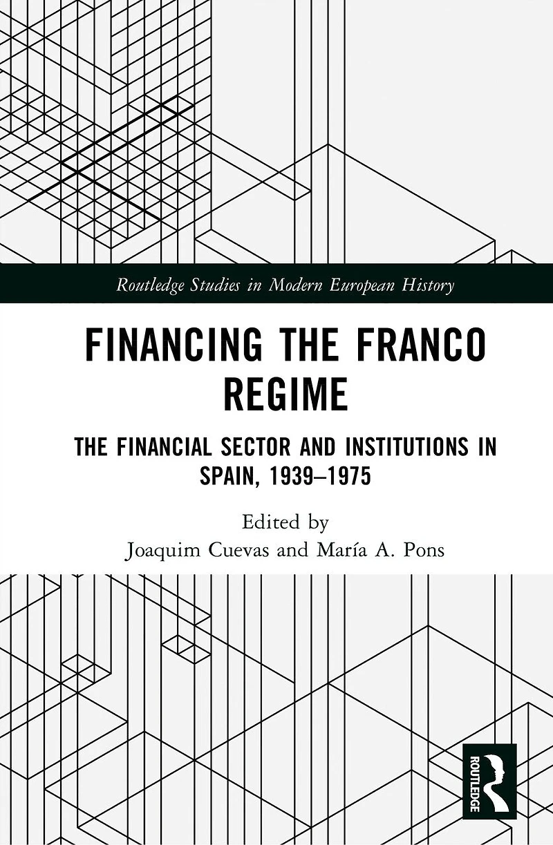 Financing The Franco Regime: Financial Sector and Institutions Spain, 1939-1975