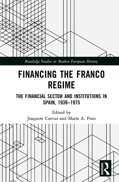 Financing The Franco Regime: Financial Sector and Institutions Spain, 1939-1975