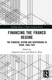 Financing The Franco Regime: Financial Sector and Institutions Spain, 1939-1975