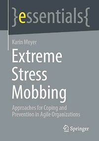 Extreme Stress Mobbing: Approaches for Coping and Prevention Agile Organizations