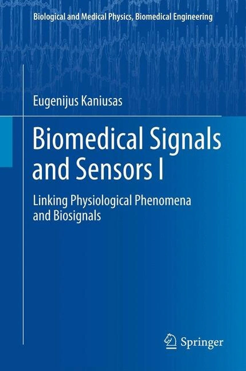 Biomedical Signals and Sensors I: Linking Physiological Phenomena Biosignals