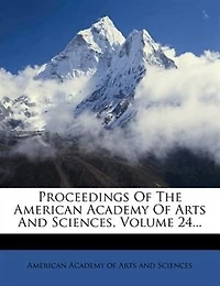 Proceedings Of The American Academy Arts And Sciences, Volume 24