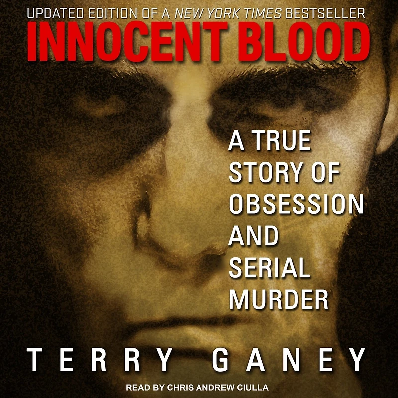 Innocent Blood Lib/E: A True Story of Obsession and Serial Murder