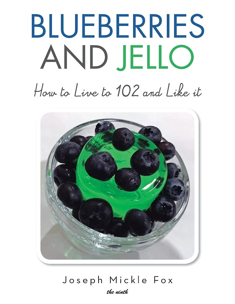 Blueberries and Jello: How to Live 102 Like it