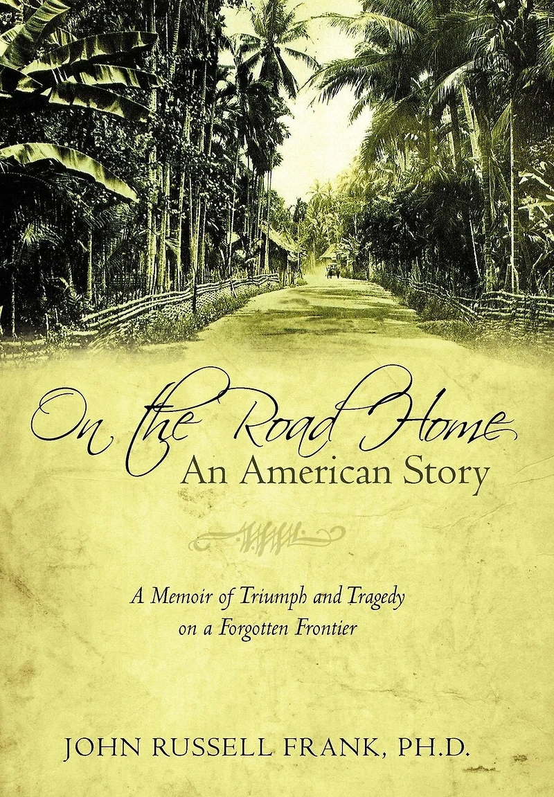 On the Road Home: An American Story: A Memoir of Triumph and Tragedy on a Forgotten Frontier