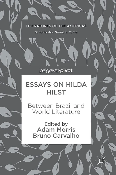 Essays on Hilda Hilst: Between Brazil and World Literature