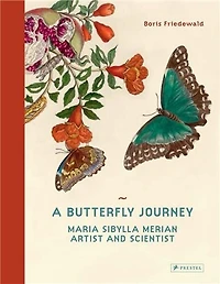 A Butterfly Journey: Maria Sibylla Merian. Artist And Scientist