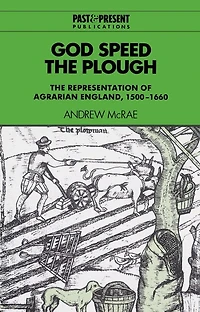 God Speed The Plough: Representation of Agrarian England, 1500–1660