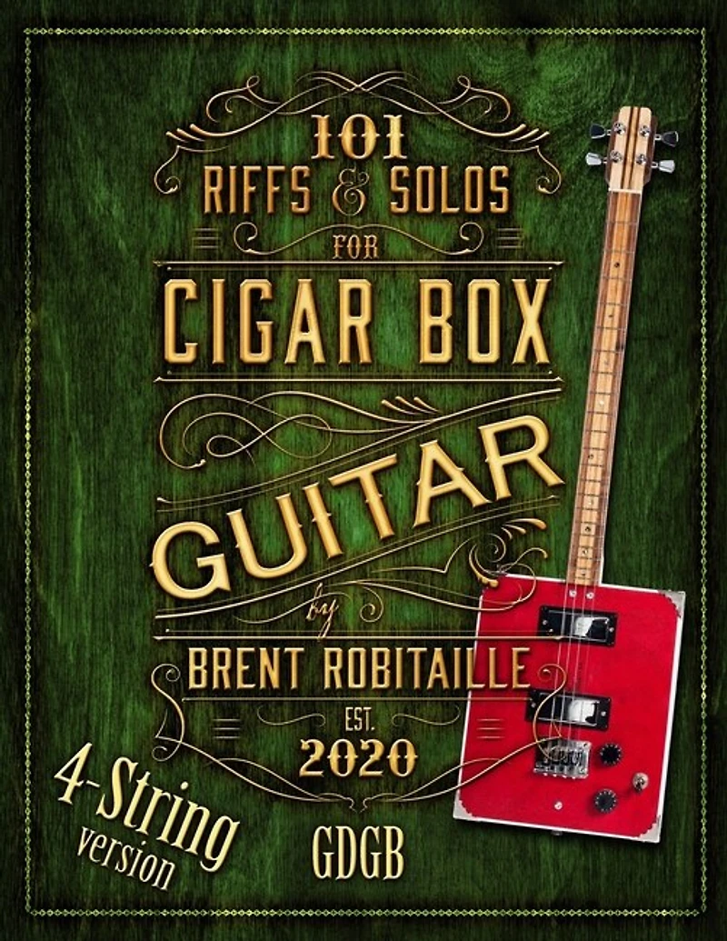 101 Riffs And Solos For 4-string Cigar Box Guitar: Essential Lessons For 4-string Slide Cigar Box Guitar
