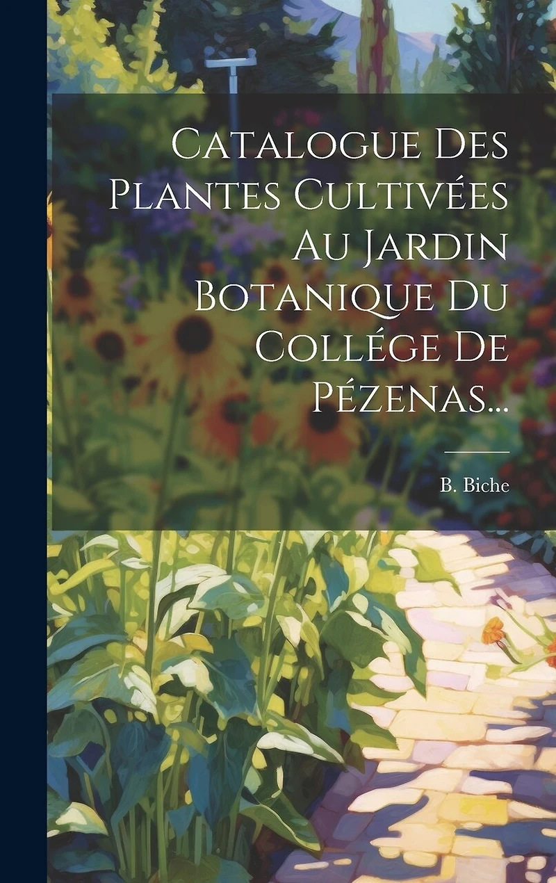 Catalogue Des Plantes Cultivées Au Jardin Botanique Du Collége De Pézenas...