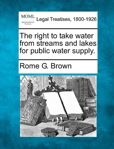 The Right To Take Water From Streams And Lakes For Public Water Supply.