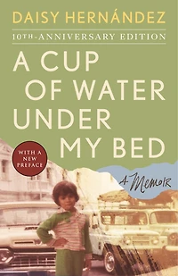 A Cup of Water Under My Bed: Memoir