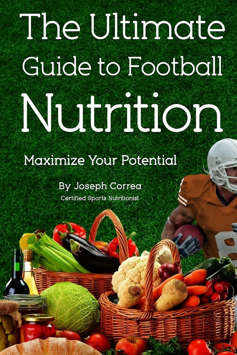 The Ultimate Guide to Football Nutrition: Maximize Your Potential