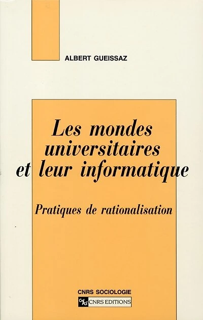 Les mondes universitaires et leur informatique: pratiques de rationalisation