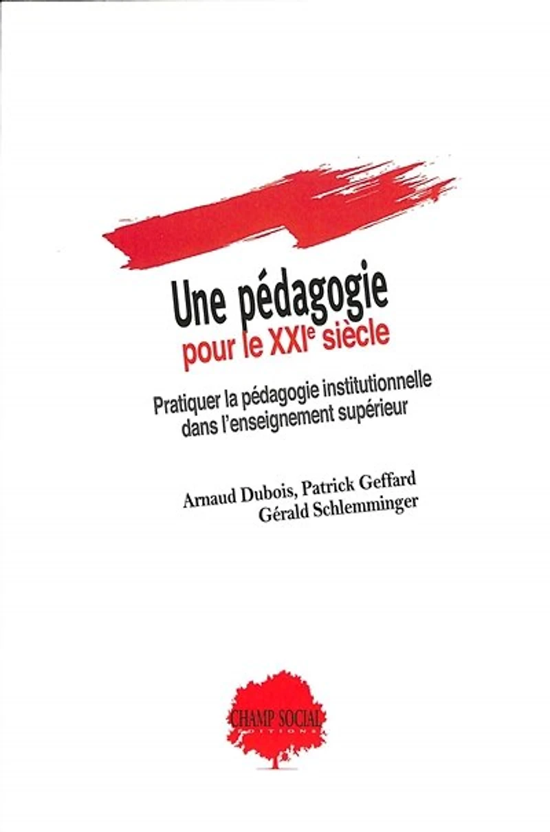 Une pédagogie pour le XXIe siècle: pratiquer la pédagogie institutionnelle dans l'enseignement supérieur