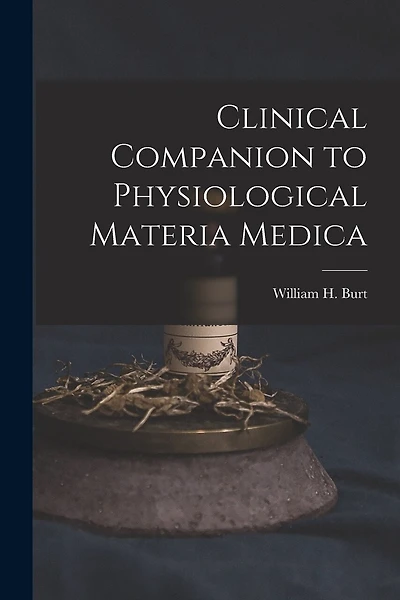 Clinical Companion to Physiological Materia Medica