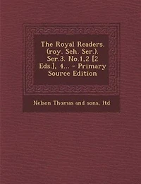 The Royal Readers. (roy. Sch. Ser.). Ser.3. No.1,2 [2 Eds.], 4... - Primary Source Edition