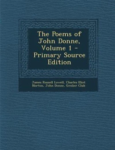 The Poems of John Donne, Volume 1 - Primary Source Edition