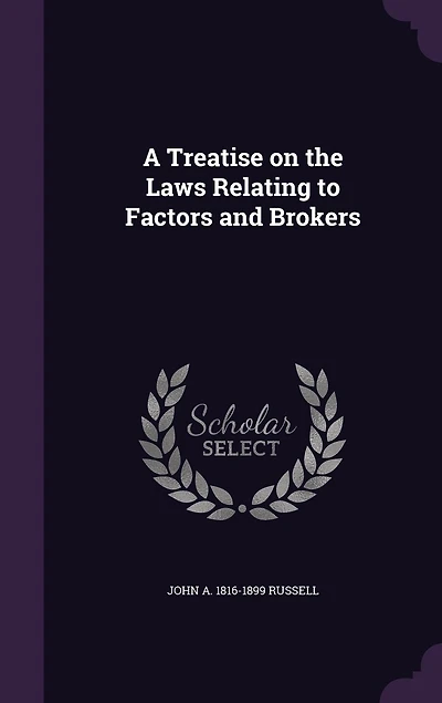 A Treatise on the Laws Relating to Factors and Brokers (Classic Reprint)