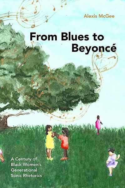 From Blues to Beyoncé: A Century of Black Women?s Generational Sonic Rhetorics