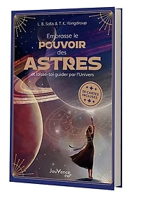 Embrasse le pouvoir des astres: et laisse-toi guider par l'Univers