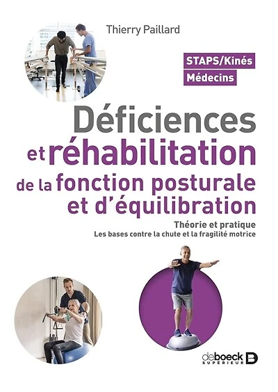 Déficiences et réhabilitation de la fonction posturale et d’équilibration: Théorie et pratique. Les bases contre la chute et la fragilité motrice