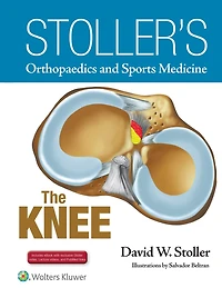 Stoller's Orthopaedics and Sports Medicine: The Knee: Includes Stoller Lecture Videos and Stoller Notes