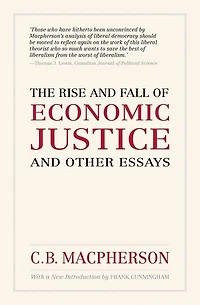 The Rise and Fall of Economic Justice and Other Essays: Reissue